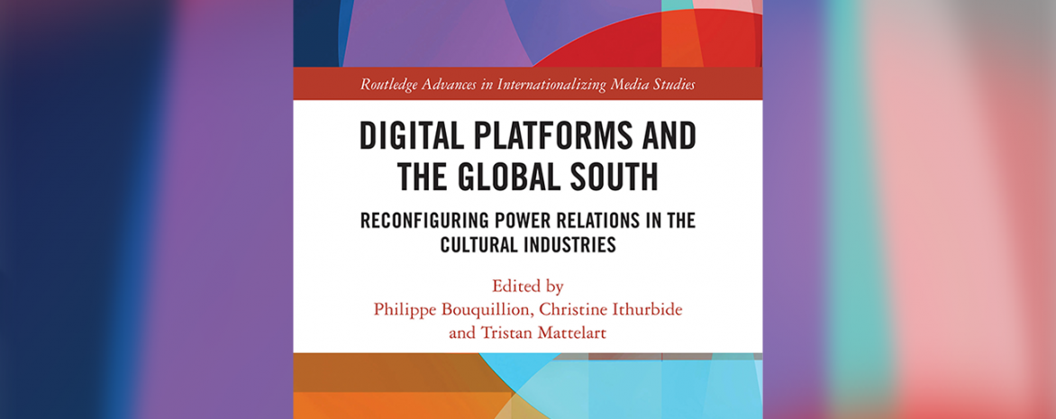 Visuel d'illustration - Ouvrage Tristan Mattelart : Digital Platforms and the Global South. Reconfiguring power relations in the culural industries